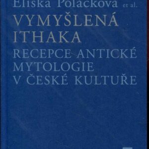 Vymyšlená Ithaka: Recepce antické mytologie v české kultuře
