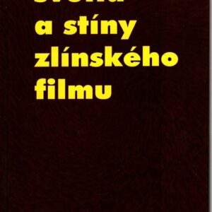 Světla a stíny zlínského filmu : volné vyprávění