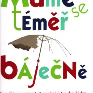 Máme se téměř báječně : sex, lži a nenávist : a možná i trochu lásky