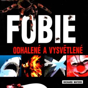 Fobie : odhalené a vysvětlené
