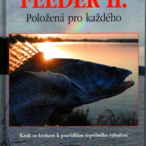 Feeder II. - položená pro každého : krok za krokem k pravidlům úspěšného rybaření