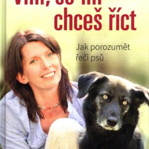Vím, co mi chceš říct - Jak porozumět řeči psů