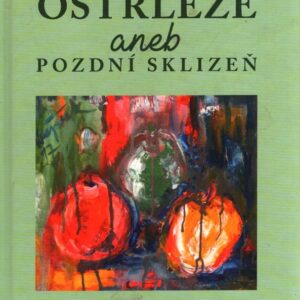 Oštrléze aneb pozdní sklizeň