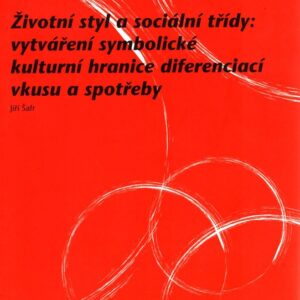 Životní styl a sociální třídy: vytváření symbolické kulturní hranice diferenciací vkusu a spotřeby