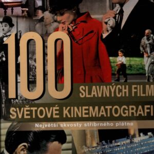 100 slavných filmů světové kinematografie : největší skvosty stříbrného plátna