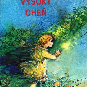 Vysoký oheň : Příběhy dnešních dětí : Výběr povídek čes., slov. a sovět. autorů