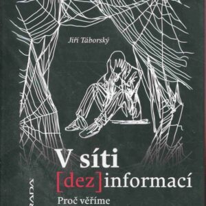 V síti dezinformací Proč věříme alternativním faktům