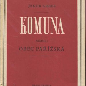 Komuna neboli obec pařížská : (Commune de Paris) : výb. z kn. Z bojů o vykořenění lidské bídy