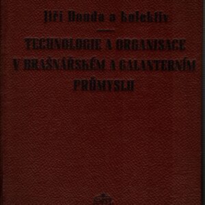 Technologie a organisace v brašnářském a galanterním průmyslu : určeno všem pracovníkům v brašnářském a galanterním prům., učitelům a žákům odb. škol