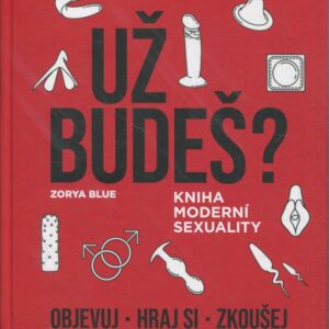 Už budeš? Kniha moderní sexuality
