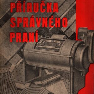 Příručka správného praní pro majitele a zaměstnance prádelen, správce ústavních prádelen a textilní průmysl : Handbuch des richtigen Waschens