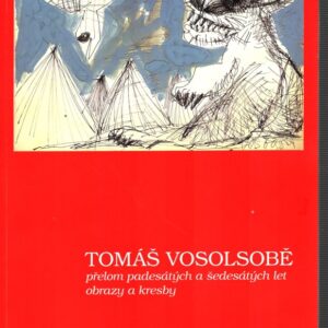 Tomáš Vosolsobě : přelom padesátých a šedesátých let : obrazy a kresby : 9. listopadu 2006 - 14. ledna 2007, Rabasova galerie Rakovník