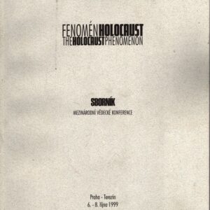 Fenomén holocaust : The holocaust phenomenon : sborník mezinárodní vědecké konference : Praha - Terezín, 6.-8. října 1999