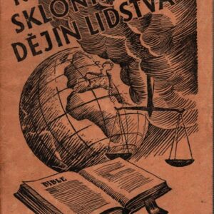 Na sklonku dějin lidstva : stručné vylíčení nynějších okolností ve světě a jejich význam pro lidstvo