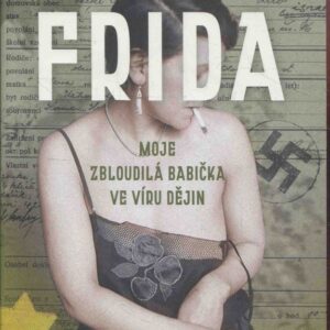 Frida Moje zbloudilá babička ve víru dějin