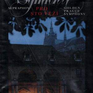 Symfonie pro sto věží : Golden Prague Symphony = Simfonija zolotoj Pragi = Symphonie des goldenen Prag = Symphonie de Pargue dorée : fot. publ.