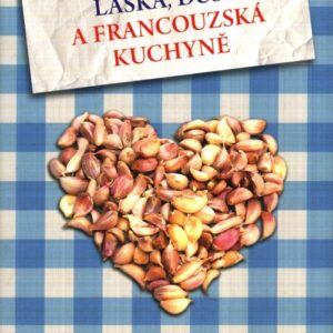 Láska, duše a francouzská kuchyně andělé se málokdy ohlašují předem