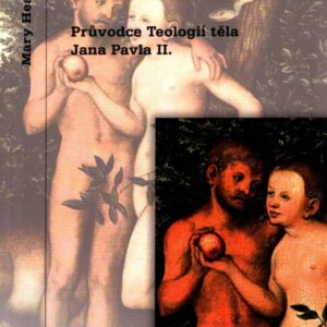 Muži a ženy jsou z ráje : průvodce Teologií těla Jana Pavla II