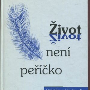 Život není peříčko příběhy o hledání II