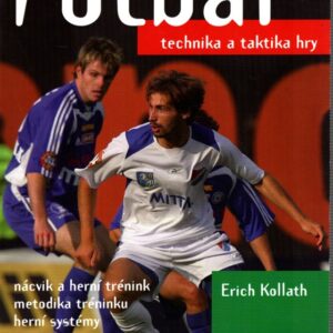 Fotbal : technika a taktika hry : nácvik a herní trénink : metodika tréninku : herní systémy