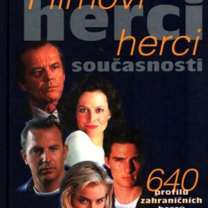 Filmoví herci současnosti : 640 profilů zahraničních herců