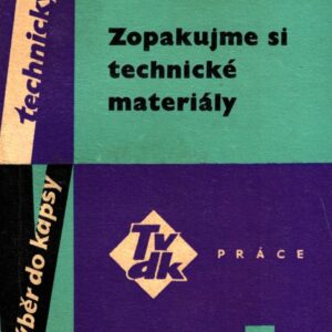 Zopakujme si technické materiály : stručný přehled celého oboru pro praxi i ke školení