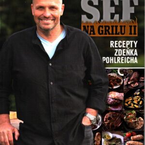 Šéf na grilu 2. 91 skvělých receptů Zdeňka Pohlreicha