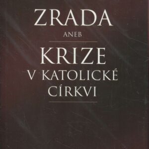Zrada, aneb, Krize v katolické církvi