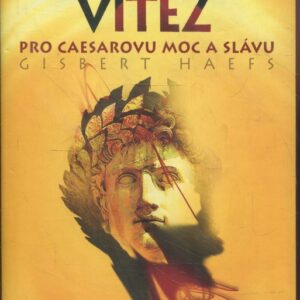 Poražený vítěz : pro Caesarovu moc a slávu