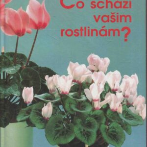 Co schází vašim rostlinám? : choroby a škůdci pokojových rostlin