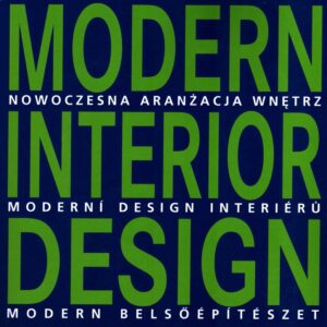 Modern interior design : Nowoczesna aranżacja wnętrz = Moderní design interiérů = Modern belsőépítészet