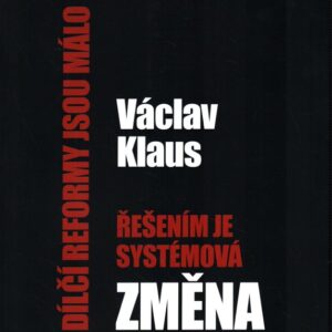 Řešením je systémová změna Dílčí reformy jsou málo