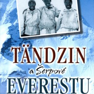 Tändzin a Šerpové Everestu : osudy několika generací šerpských lezců