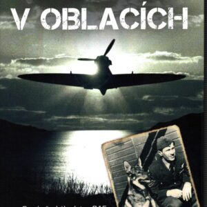 Svoboda v oblacích Osudy českého letce RAF Václava Bozděcha a jeho vlčáka Antise