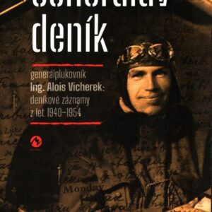Generálův deník: generálplukovník Alois Vicherek: deníkové záznamy z let 1940–1954