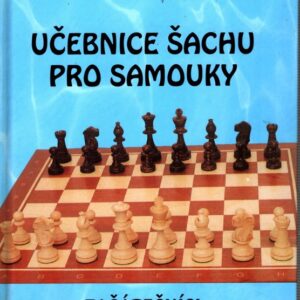Učebnice šachu pro samouky - začátečníci : s historií a pravidly hry
