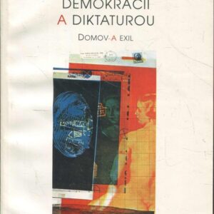 Mezi demokracií a diktaturou : domov a exil