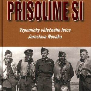 Přisolíme si : vzpomínky válečného letce Jaroslava Nováka