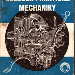 Abeceda praktické mechaniky : Uvedení do technické mechaniky, nauky o mechanismech a částech strojů s přehl. motorů a prac. strojů : Určeno ke školení dorostu v prům. ... pomůcka pro studenty odb. škol 2. a 3. stupně