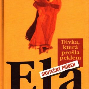 Ela : dívka, která prošla peklem : skutečný příběh