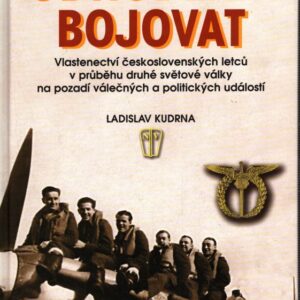 Odhodláni bojovat : vlastenectví československých letců v průběhu druhé světové války na pozadí válečných a politických událostí