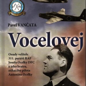 Vocelovej Osudy velitele 311. perutě RAF Josefa Ocelky DFC a jeho bratra, stíhacího pilota Antonína Ocelky.