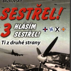 Sestřel! Hlásím sestřel! 3. - Ti z druhé strany