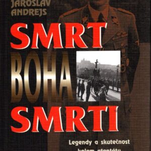 Smrt boha smrti : legendy a skutečnost kolem atentátu na Heydricha