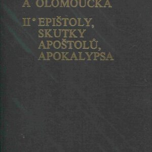 Staročeská bible drážďanská a olomoucká s částmi Bible litoměřicko-třeboňské : Biblia Palaeobohema Codicis Dresdensis ac Olomucensis cum Partibus Codicis Litomericensis-Trebonensis : kritické vyd. nejstaršího čes. překladu bible ze 14. století. Díl 2, Epištoly ; Skutky apoštolů ; Apokalypsa = Epistolae Actus apostolorum Apocalypsis