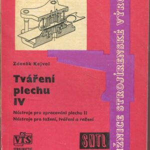Tváření plechu : Určeno dělníkům a mistrům v lisovnách plechu i posl. techn. učilišť. 4. díl, Nástroje pro zpracování plechu