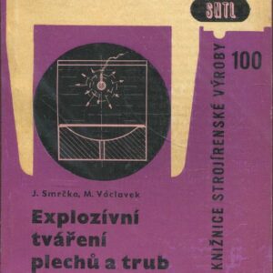 Explozívní tváření plechů a trub : Určeno pro přední dělníky, mistry, novátory a prac. techn. rozvoje