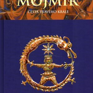 Mojmír : cesta pravého krále