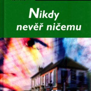 Nikdy nevěř ničemu