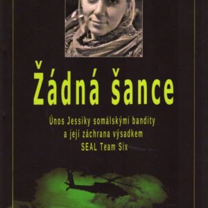 Žádná šance Únos Jessiky somálskými bandity a její záchrana výsadkem Seal team six
